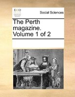 The Perth Magazine.  Volume 1 Of 2