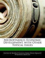 Microfinance: Economic Development, With Other Topical Issues