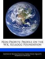 Non-profits: Profile On The W.k. Kellogg Foundation