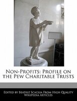 Non-profits: Profile On The Pew Charitable Trusts