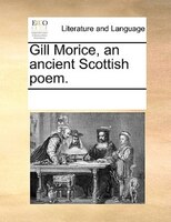 Gill Morice, An Ancient Scottish Poem.