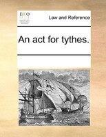An Act For Tythes.