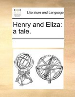 Henry And Eliza: A Tale.