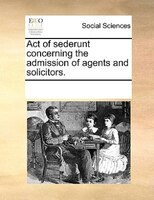 Act Of Sederunt Concerning The Admission Of Agents And Solicitors.