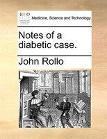 Notes Of A Diabetic Case.