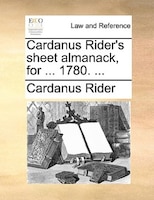 Cardanus Rider's Sheet Almanack, For ... 1780. ...