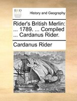 Rider's British Merlin: ... 1789. ... Compiled ... Cardanus Rider.