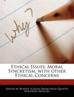 Ethical Issues: Moral Syncretism, With Other Ethical Concerns