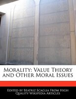 Morality: Value Theory And Other Moral Issues