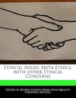 Ethical Issues: Meta-ethics, With Other Ethical Concerns