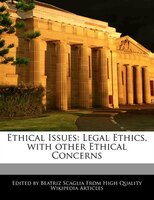 Ethical Issues: Legal Ethics, With Other Ethical Concerns