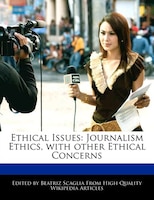 Ethical Issues: Journalism Ethics, With Other Ethical Concerns