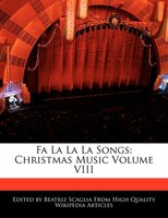 Fa La La La Songs: Christmas Music Volume Viii