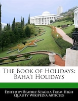 The Book Of Holidays: Baha'i Holidays