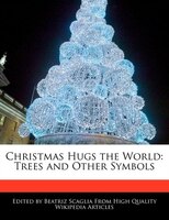 Christmas Hugs The World: Trees And Other Symbols