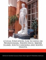 A Legal Education: Law Schools In Pennsylvania, Puerto Rico, Rhode Island, South Carolina And South Dakota