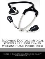 Becoming Doctors: Medical Schools In Rhode Island, Wisconsin And Puerto Rico