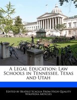 A Legal Education: Law Schools In Tennessee, Texas And Utah