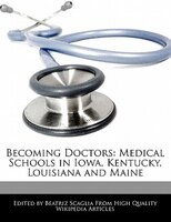 Becoming Doctors: Medical Schools In Iowa, Kentucky, Louisiana And Maine
