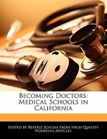 Becoming Doctors: Medical Schools In California
