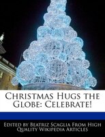Christmas Hugs The Globe: Celebrate!