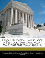A Legal Education: Law Schools In Kentucky, Louisiana, Maine, Maryland And Massachusetts
