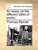 An Essay On The Different Stiles Of Poetry.