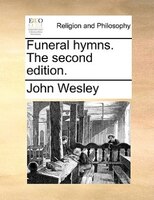 Funeral Hymns. The Second Edition.