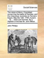 The Vision Of Mons. Chamillard Concerning The Battle Of Ramilies: And The Miraculous Revolution In Flanders Begun, May The 12th. 1