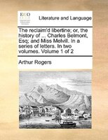 The Reclaim'd Libertine; Or, The History Of ... Charles Belmont, Esq; And Miss Melvill. In A Series Of Letters. In Two Volumes. V