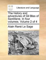 The History And Adventures Of Gil Blas Of Santillane. In Four Volumes. Volume 2 Of 4