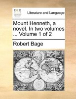 Mount Henneth, A Novel. In Two Volumes ... Volume 1 Of 2