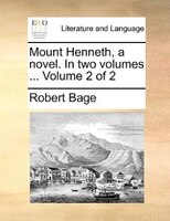 Mount Henneth, A Novel. In Two Volumes ... Volume 2 Of 2