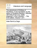 The Adventures Of Gil Blas Of Santillane. A New Translation, By The Author Of Roderick Random. Adorned With Thirty-three Cuts, Nea