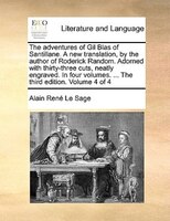 The Adventures Of Gil Blas Of Santillane. A New Translation, By The Author Of Roderick Random. Adorned With Thirty-three Cuts, Nea