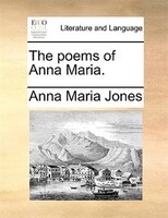 The Poems Of Anna Maria.