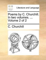 Poems By C. Churchill. In Two Volumes. ...  Volume 2 Of 2