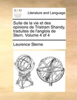 Suite De La Vie Et Des Opinions De Tristram Shandy, Traduites De L'anglois De Stern.  Volume 4 Of 4