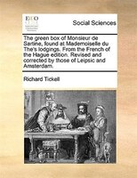 The Green Box Of Monsieur De Sartine, Found At Mademoiselle Du The's Lodgings. From The French Of The Hague Edition. Revised And C