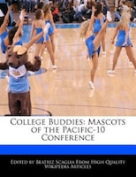 College Buddies: Mascots Of The Pacific-10 Conference