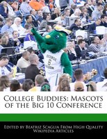 College Buddies: Mascots Of The Big 10 Conference