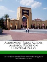 Amusement Parks Across America: Focus On Universal Parks