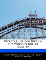 Rickety Glorious Ride Of The Wooden Roller Coaster