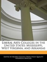 Liberal Arts Colleges In The United States: Mississippi, West Virginia, And Arkansas