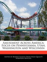 Amusement Across America: Focus On Pennsylvania, Utah, Washington And Wisconsin