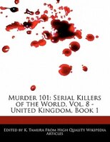 Murder 101: Serial Killers Of The World, Vol. 8 - United Kingdom, Book 1