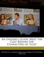 An Insider's Guide: Meet The Cast Behind The Characters Of Glee
