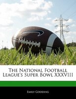 Off The Record: The National Football League Super Bowl XXXVIII