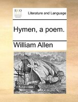 Hymen, A Poem.