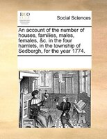 An Account Of The Number Of Houses, Families, Males, Females, &c. In The Four Hamlets, In The Township Of Sedbergh, For The Year 1